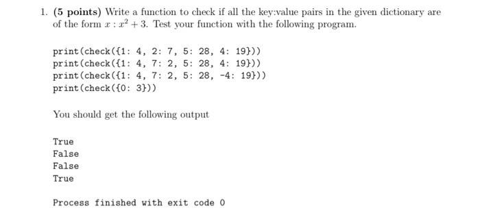 python 1. (5 points) Write a function to check if all the