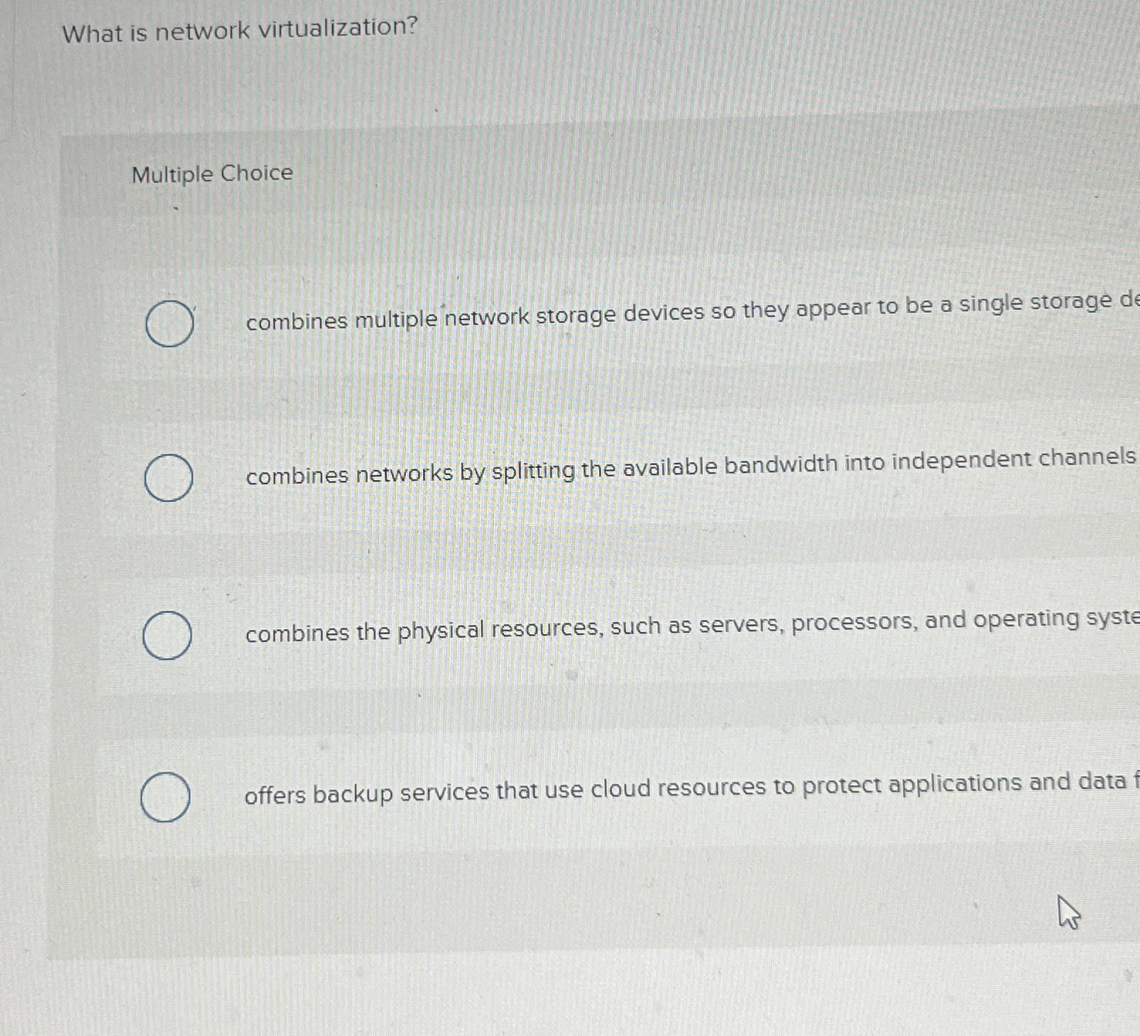  What is network virtualization? Multiple Choice combines multiple network storage devices