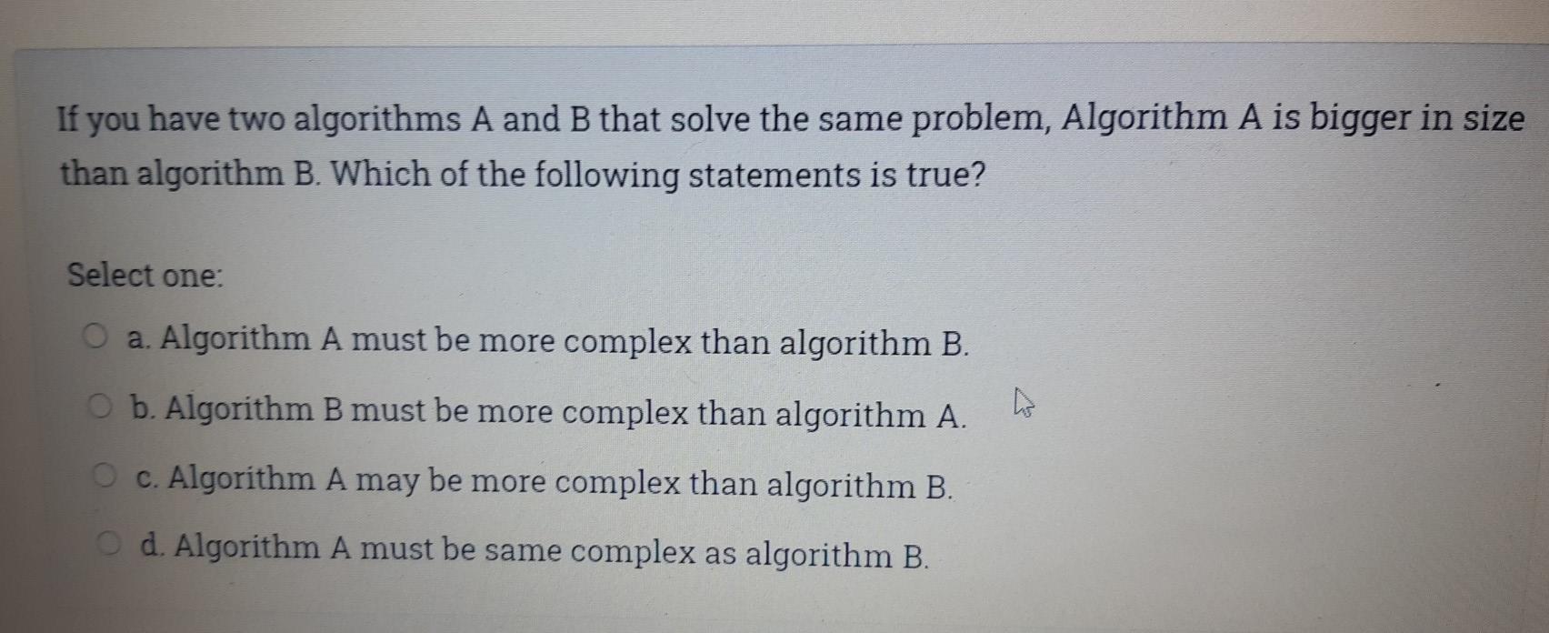 If you have two algorithms A and B that solve the