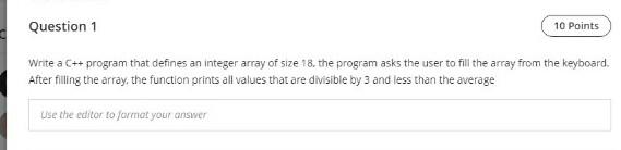 I need the answer in c++ please Question 1 10 Points