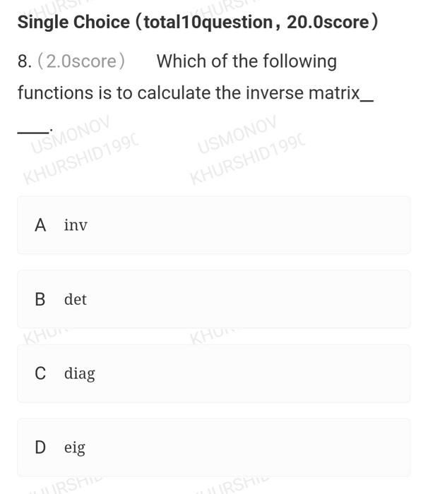 i need 100% correct answer in matlab Single Choice (total10question, 20.0score) 8.