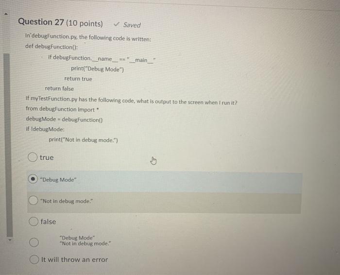  Question 27 (10 points) Saved In'debugFunction.py, the following code is written: