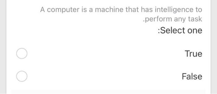  A computer is a machine that has intelligence to perform any