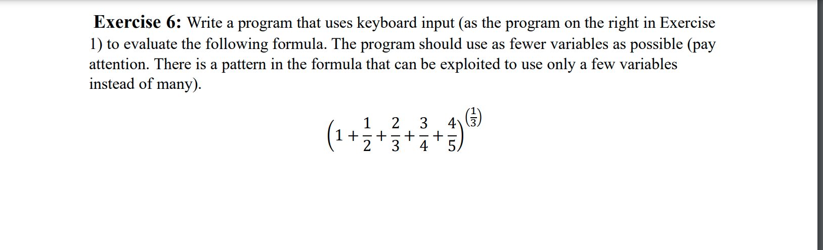  Exercise 6: Write a program that uses keyboard input (as the