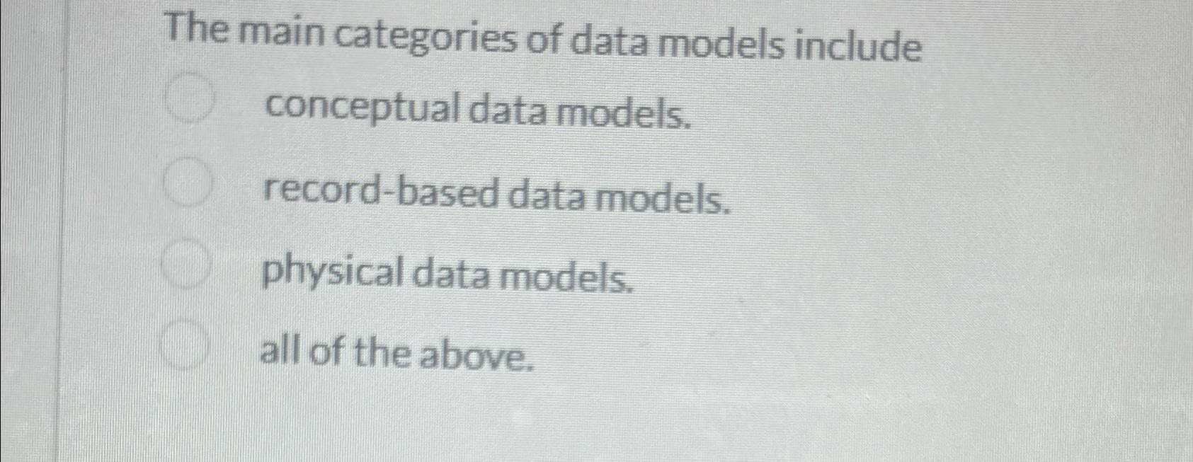  The main categories of data models include conceptual data models. record-based