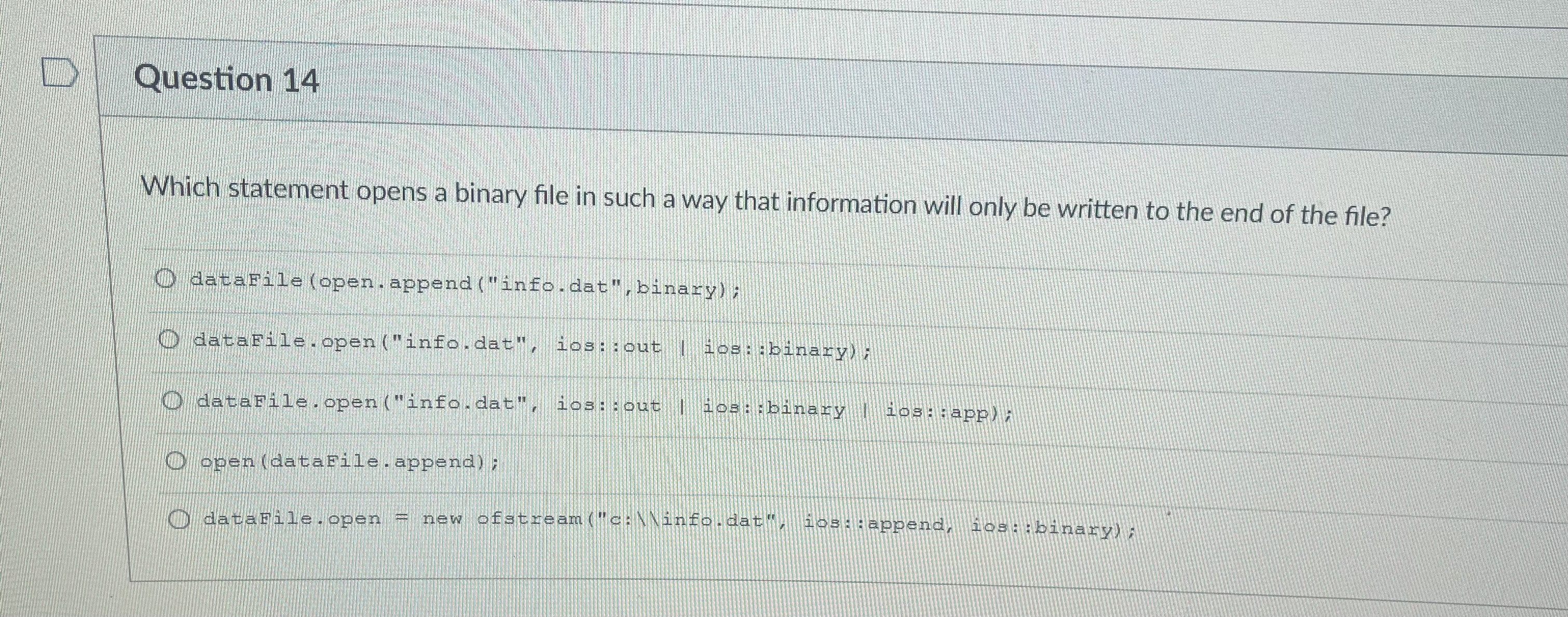  Question 14 Which statement opens a binary file in such a