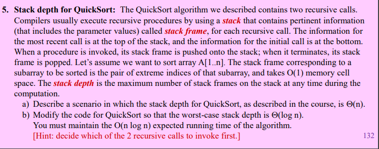  5. Stack depth for QuickSort: The QuickSort algorithm we described contains