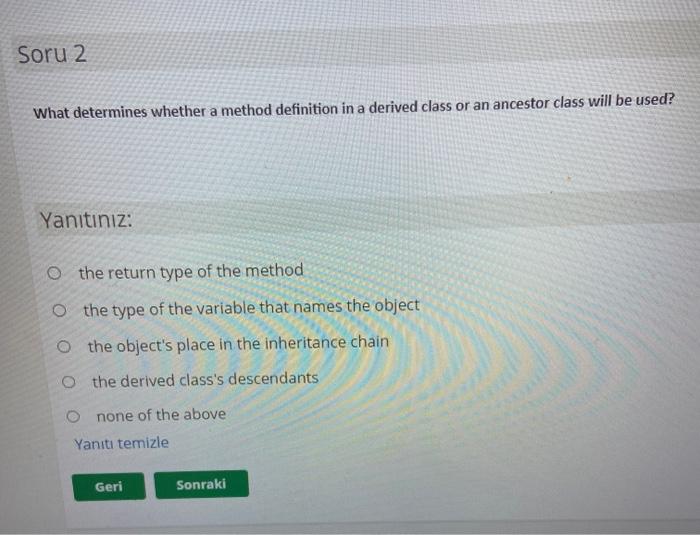  Soru 2. What determines whether a method definition in a derived