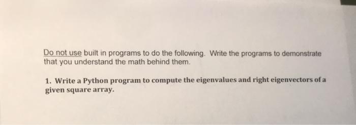  Do not use built in programs to do the following. Write