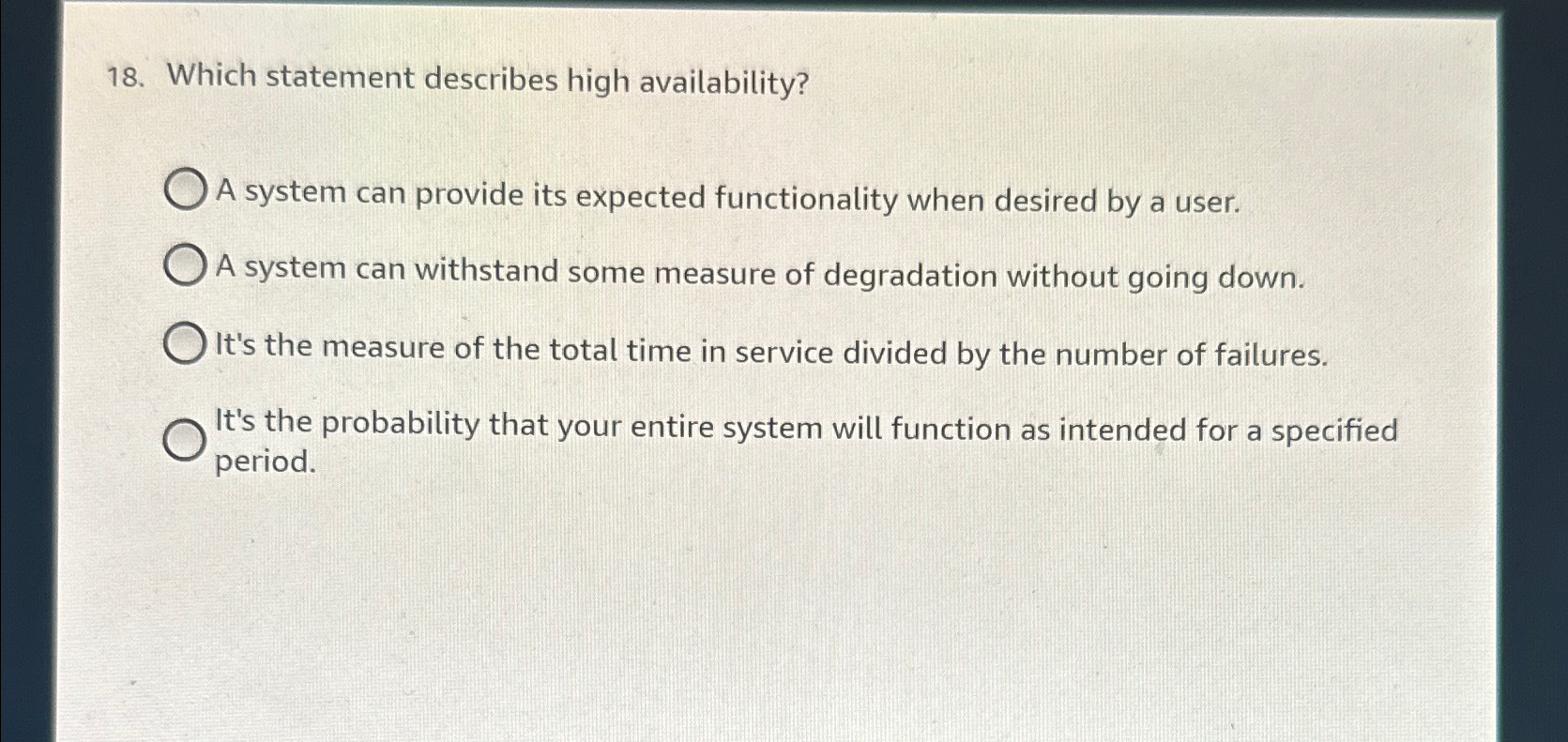  Which statement describes high availability? A system can provide its expected