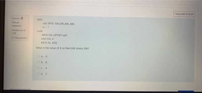  Time left 0:18:09 Question 2 Not yet wered Marked out of