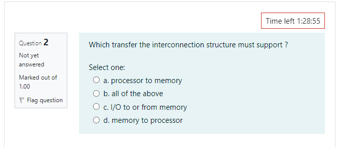 Time left 1:28:55 Which transfer the interconnection structure must support? Question