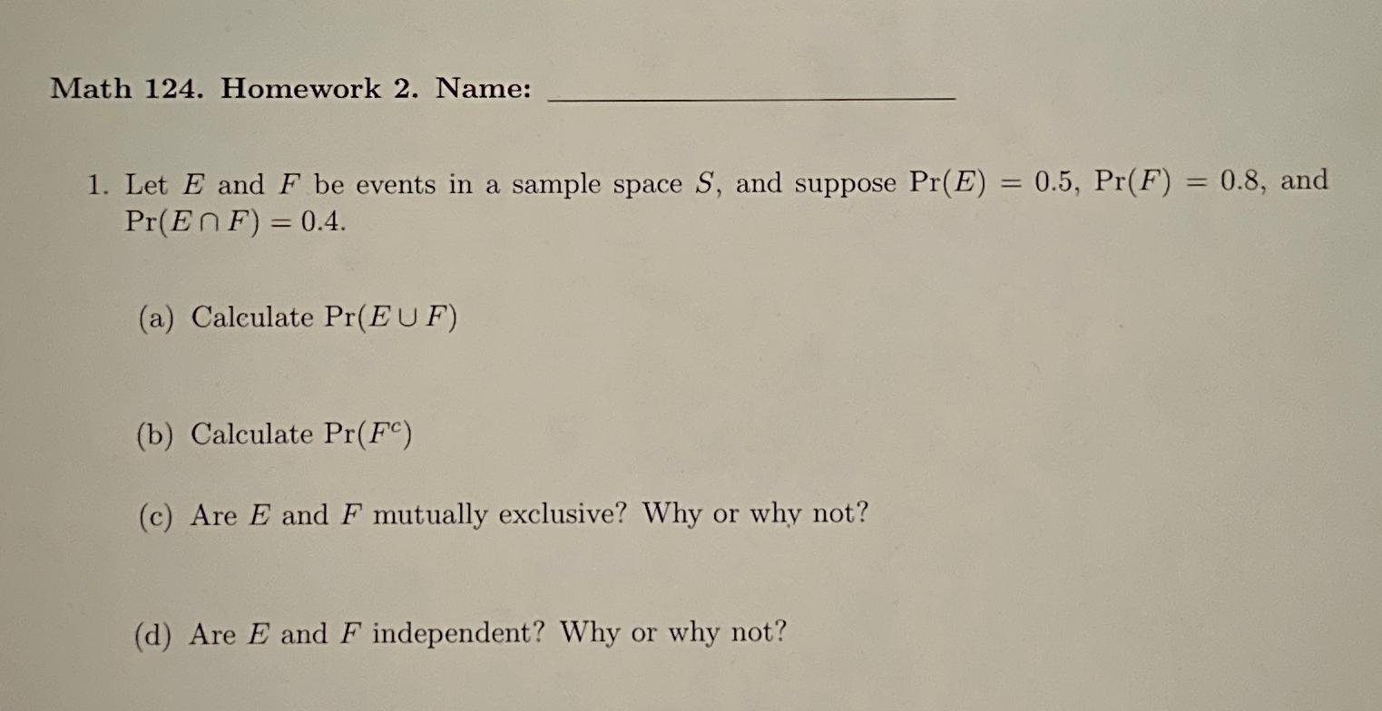 Math 124. Homework 2. Name:\ Let E and F be events