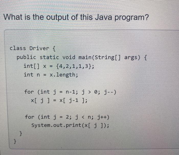  What is the output of this Java program? class Driver {