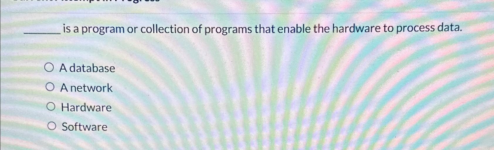  is a program or collection of programs that enable the hardware