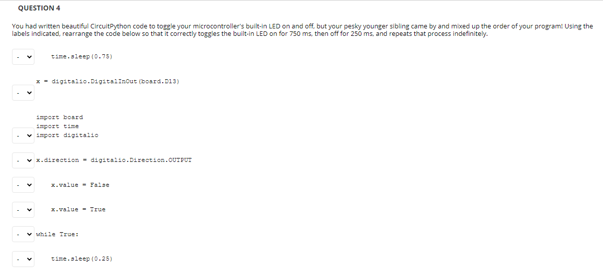 QUESTION 4 You had written beautiful CircuitPython code to toggle your