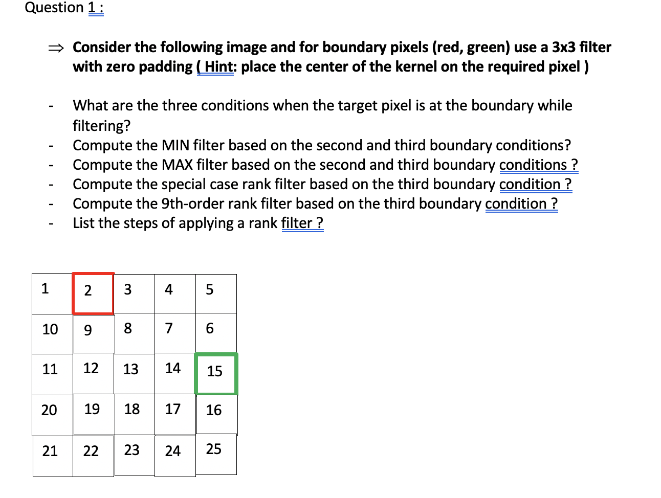  Question 1: => Consider the following image and for boundary pixels