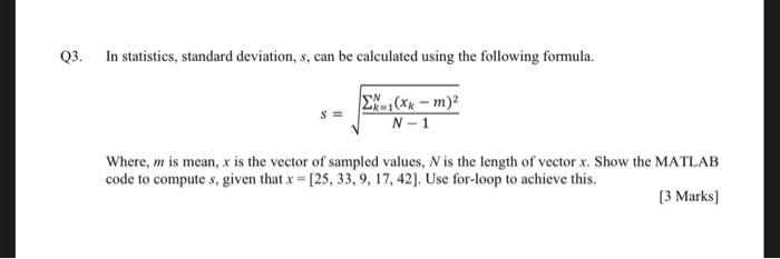  Q3. In statistics, standard deviation, s, can be calculated using the