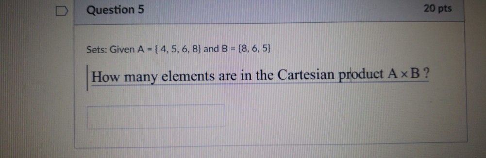 20 pts D Question 5 Sets: Given A-[4, 5, 6, 8)