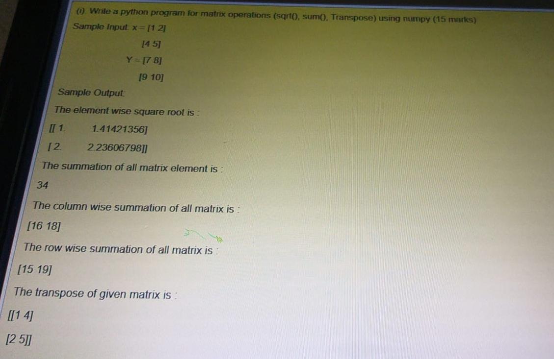  o Write a python program for matrix operations (sqrto, sumo. Transpose)