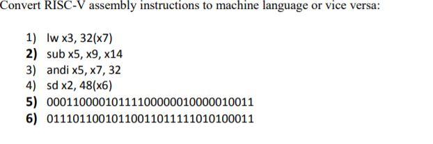 Convert RISC-V assembly instructions to machine language or vice versa: 1) lw