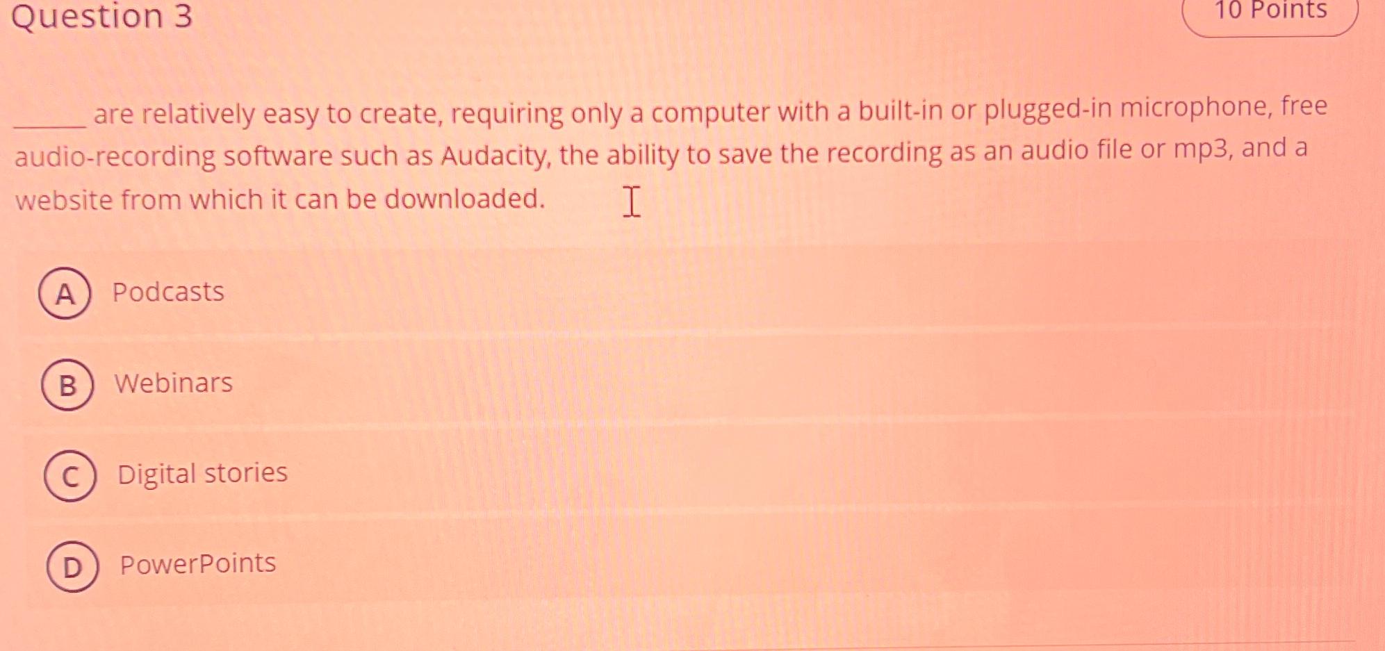  Question 3 10 Points are relatively easy to create, requiring only