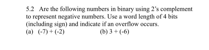  5.2 Are the following numbers in binary using 2's complement to