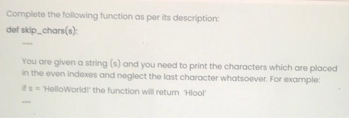  Using python please Complete the following function as per its description: