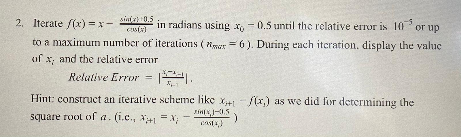 PLEASE SOLVE USING MATLAB!!! sin(x)+0.5 2. Iterate f(x) = x - in