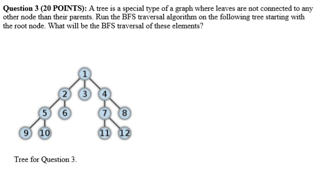  Question 3 (20 POINTS): A tree is a special type of