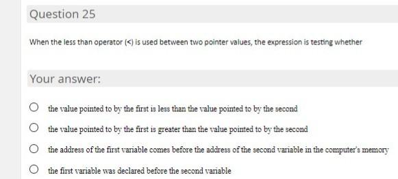  Question 25 When the less than operator (