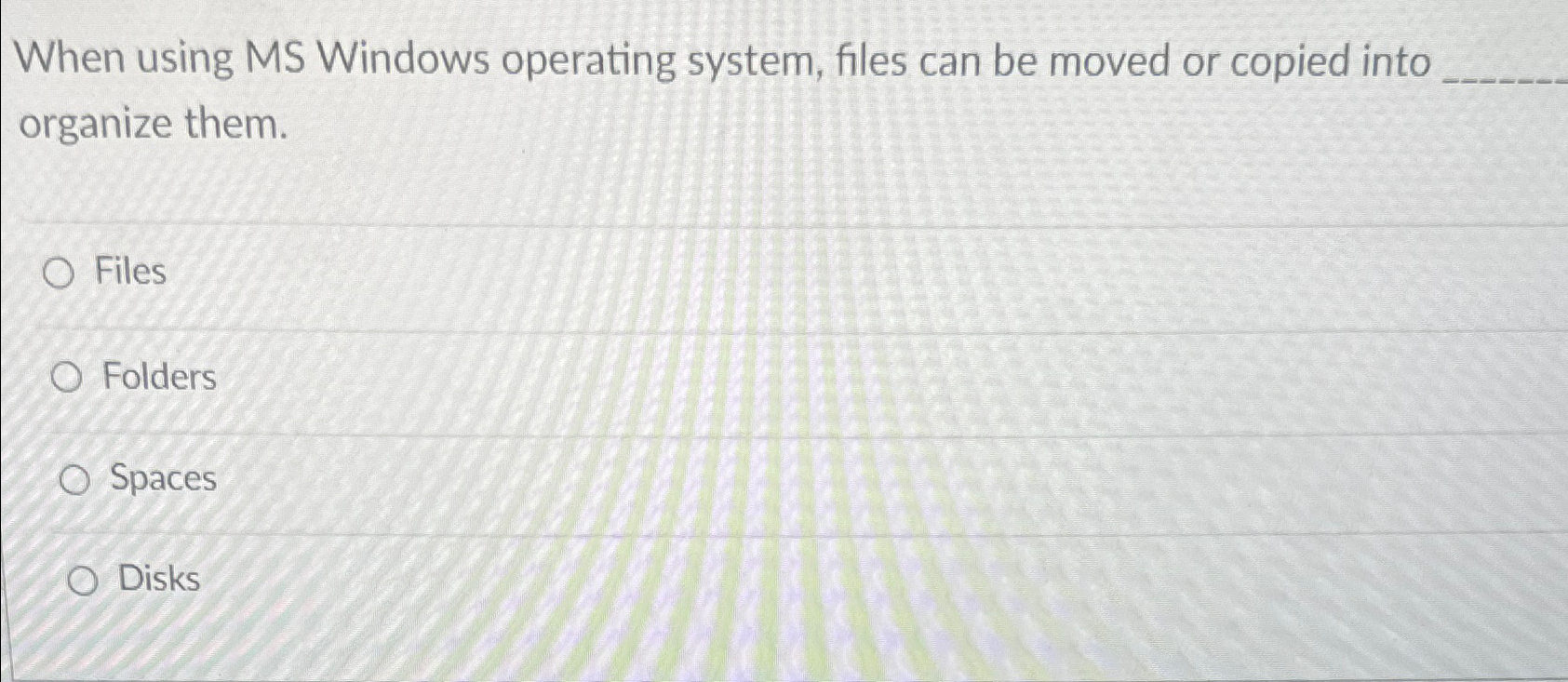  When using MS Windows operating system, files can be moved or