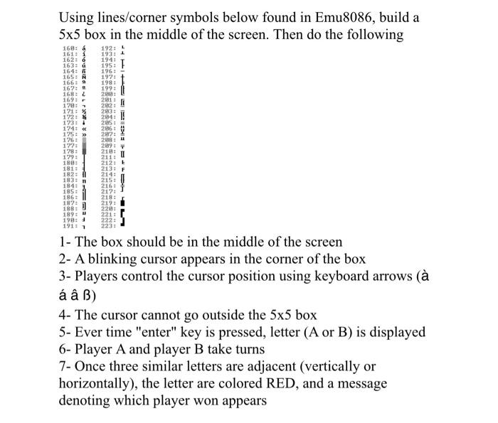 using ASSEMBLY LANGUAGE PLEASE Using lines/corner symbols below found in Emu8086, build