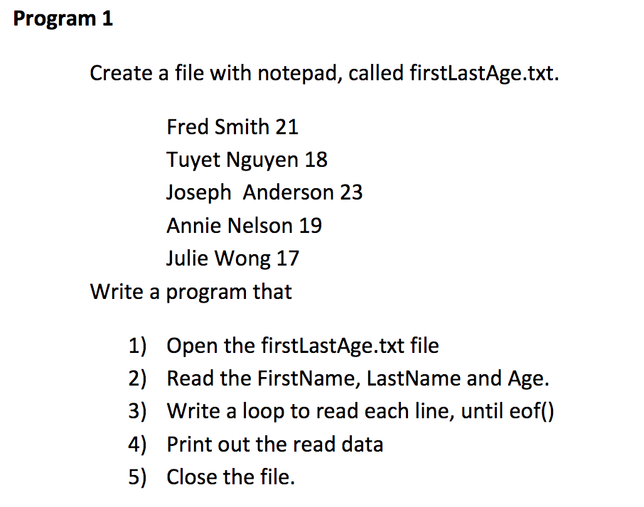 In C++ Program1 Create a file with notepad, called firstLastAge.txt. Fred Smith