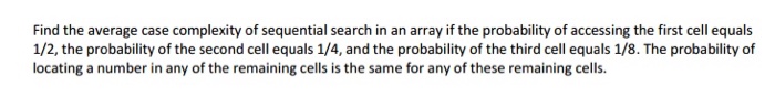  Complexity Analysis Find the average case complexity of sequential search in