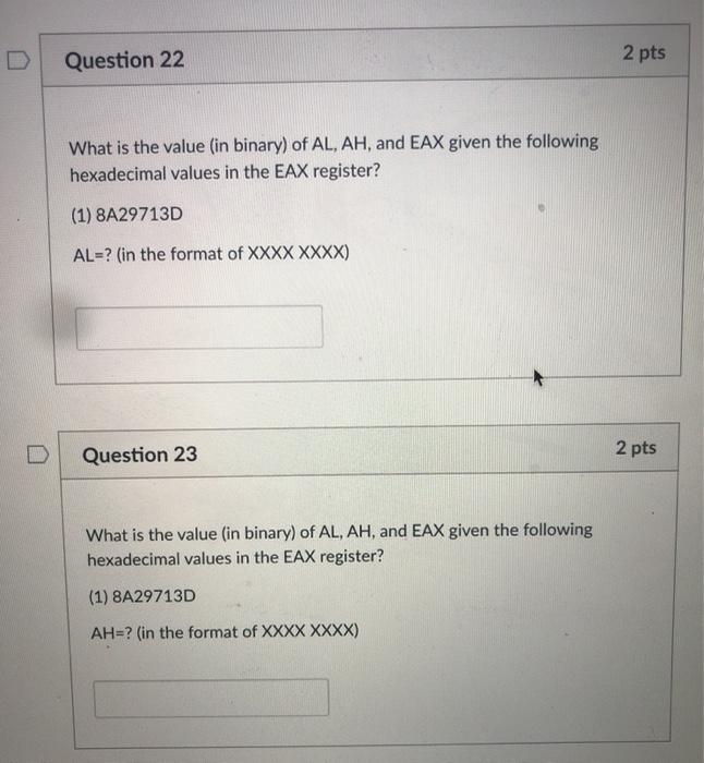  Question 22 2 pts What is the value (in binary) of