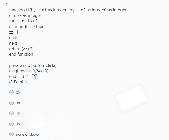  in Visual basic 4. function f1(byval n1 as integer, byval n2
