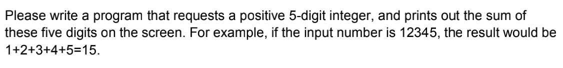 Please write a program that requests a positive 5-digit integer, and