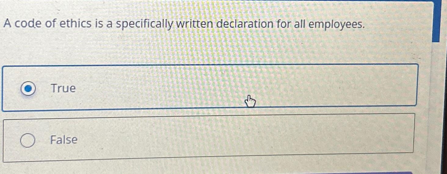  A code of ethics is a specifically written declaration for all