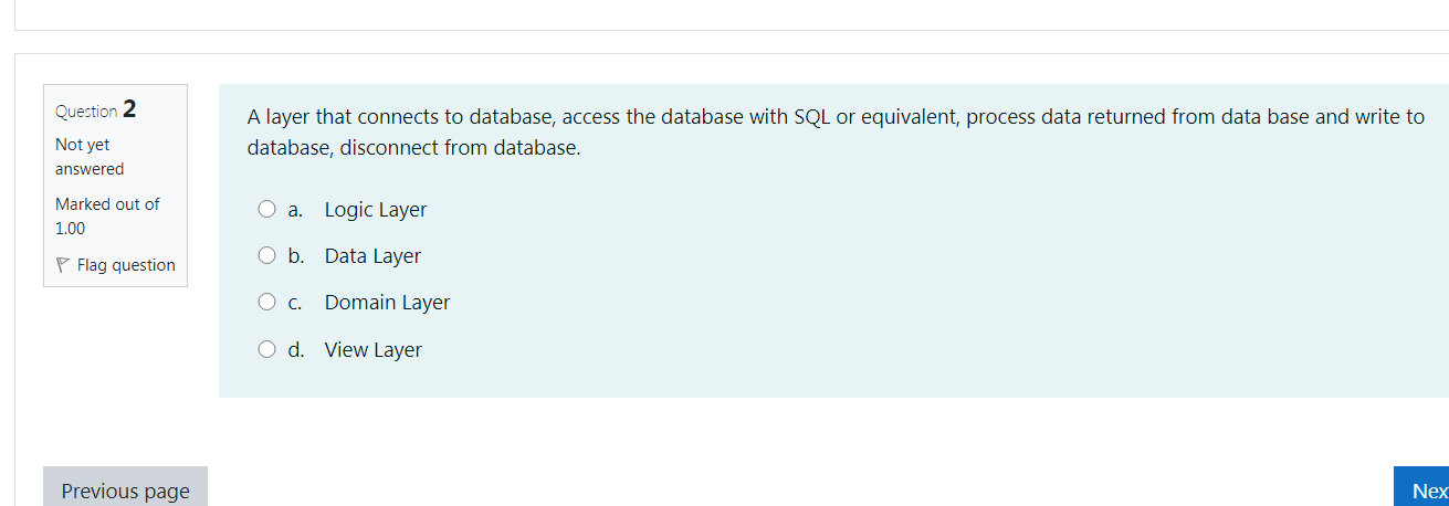 please anser Question 2 A layer that connects to database, access the