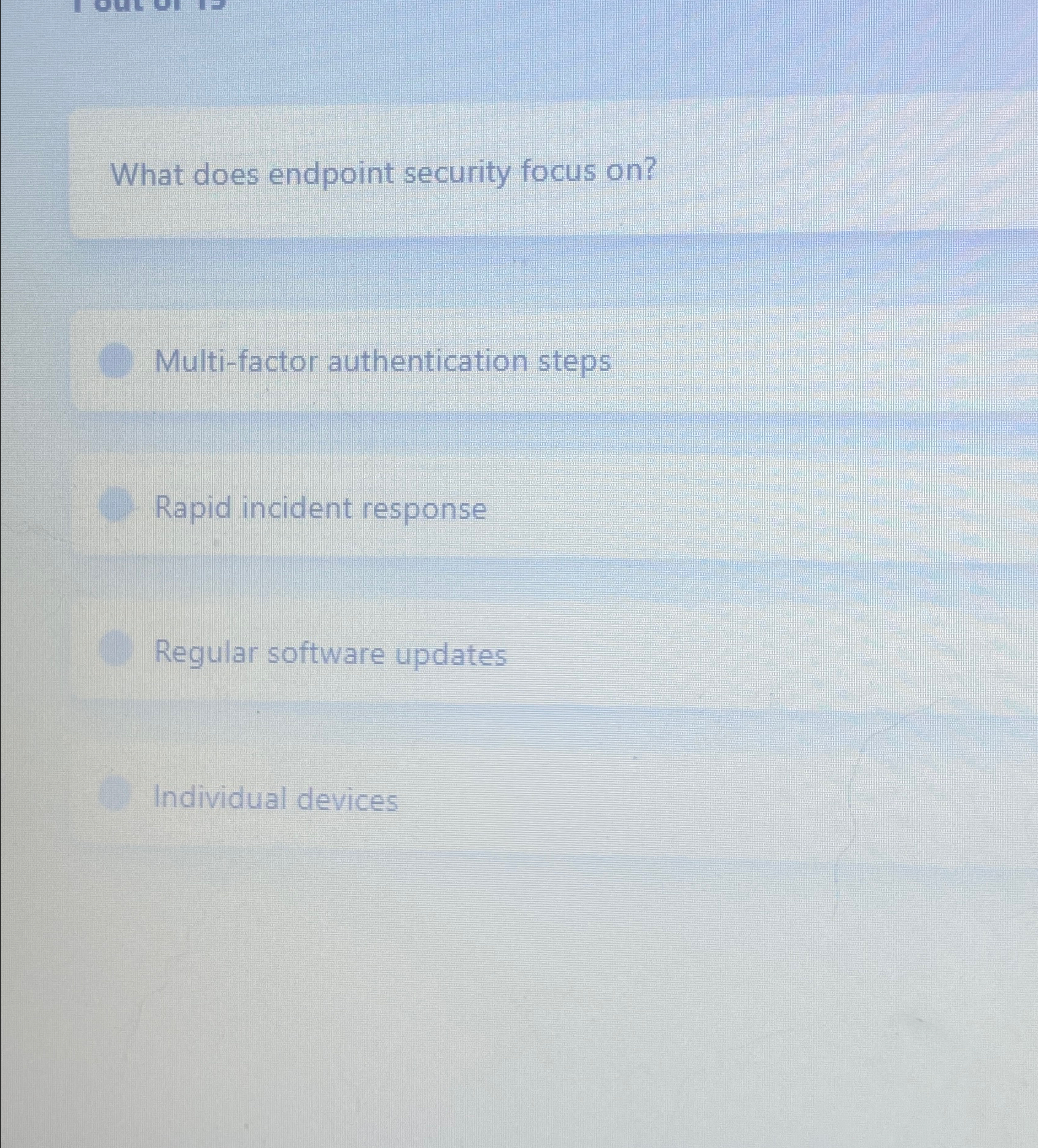  What does endpoint security focus on? Multi-factor authentication steps Rapid incident