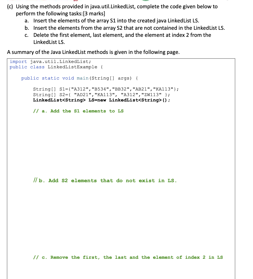  (c) Using the methods provided in java.util.LinkedList, complete the code given