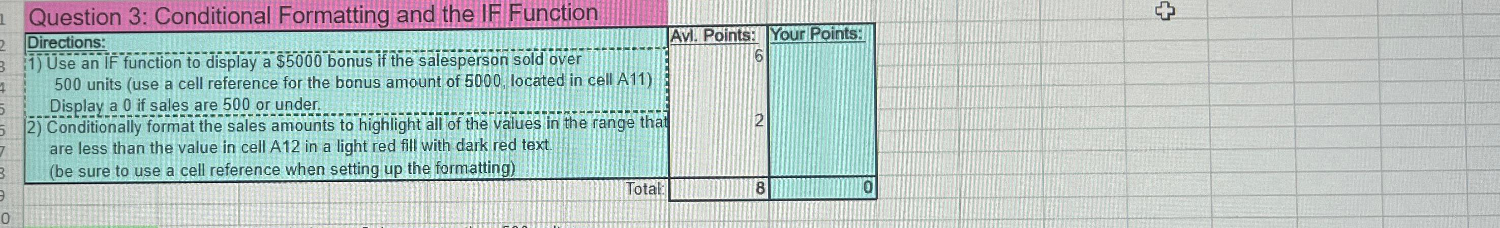  Question 3: Conditional Formatting and the IF Function Directions: Use an