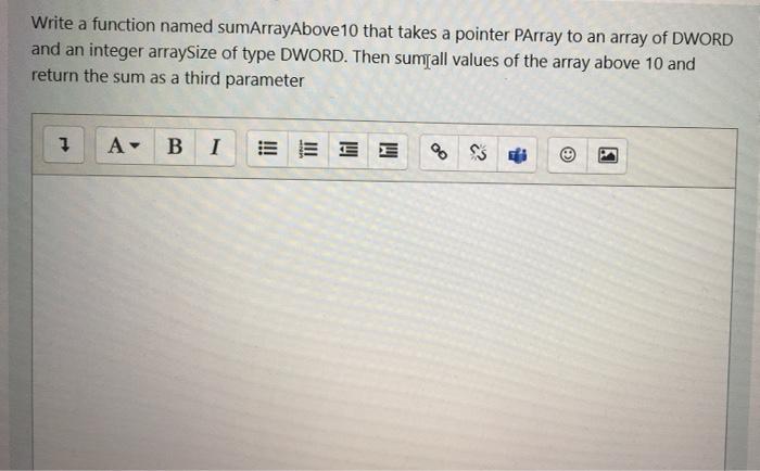 assembly language Write a function named sumArrayAbove 10 that takes a pointer