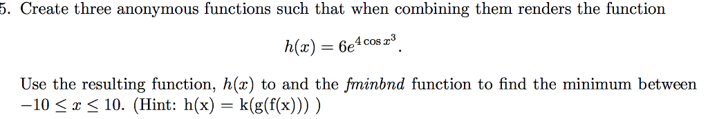 plz code in matlab 5. Create three anonymous functions such that when