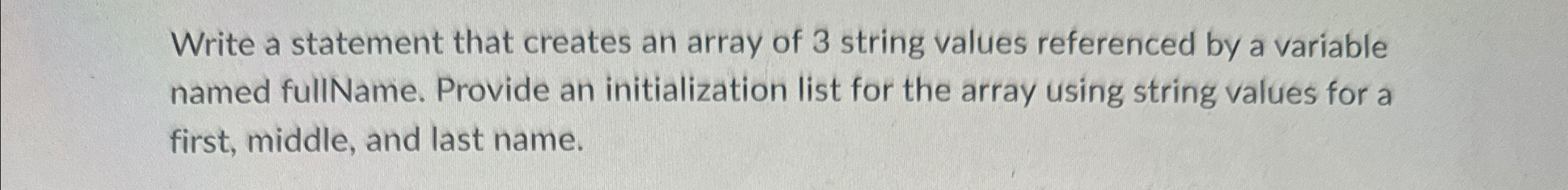  Write a statement that creates an array of 3 string values