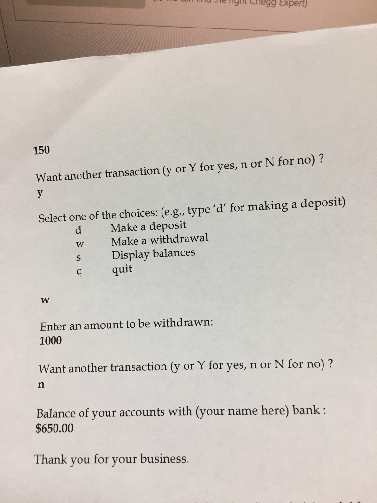 an instance variable balance, constructor(s), methods to add and withdraw money (deposit,