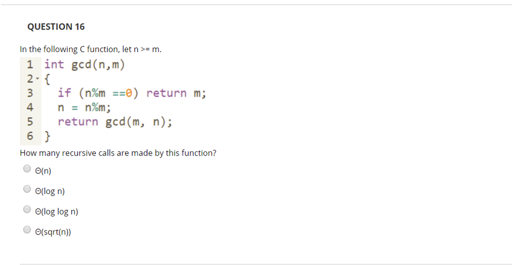  QUESTION 16 In the following C function, let n- m. 2