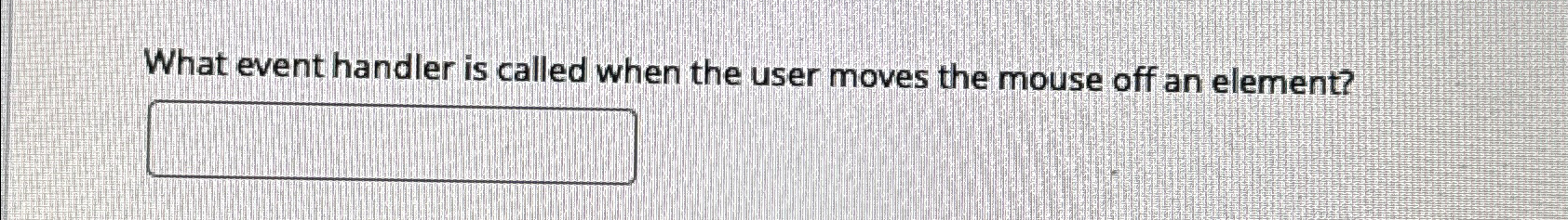 What event handler is called when the user moves the mouse