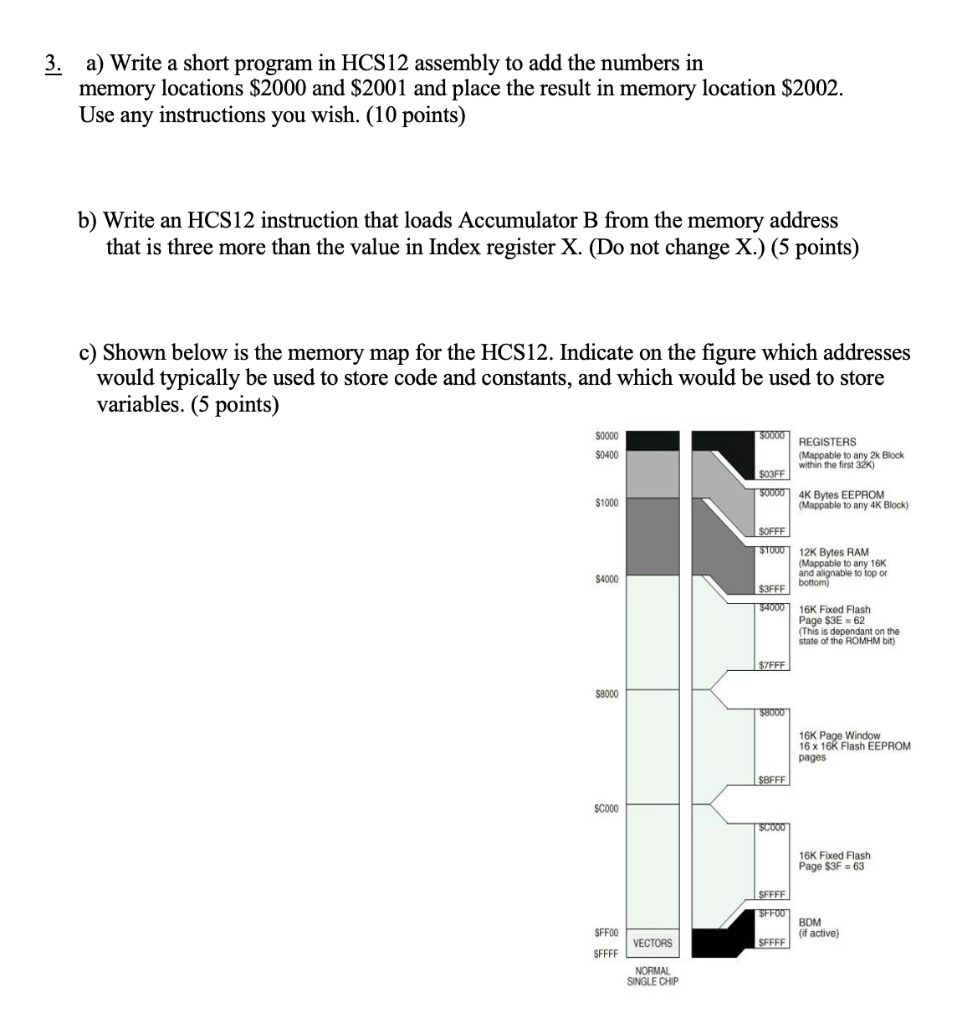  3. a) Write a short program in HCS12 assembly to add